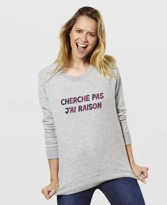 Sweatshirt homme Cherche pas j'ai raison