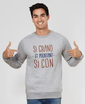 Sweatshirt homme Si grand et pourtant si con