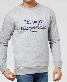 Sweatshirt homme Tel papy telle petite-fille