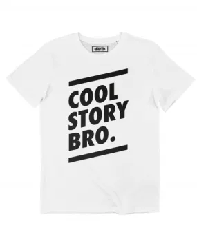 T-shirt Cool Story Bro - Tee-shirt Drôle Message Sarcastique | Grafitee