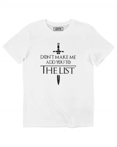 T-shirt The List - Phrase Drôle Game Of Thrones | Grafitee